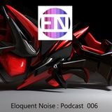 ELOQUENT NOISE : Podcast 006