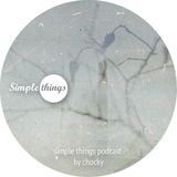 Simple Things Podcast by Chocky