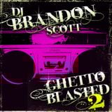 Brandon Scott - Ghetto Blasted 2