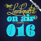 Mr. Leenknecht on air 016 (Up High Collective, Sam Gellaitry, Freddy Bracker, Romare, … )