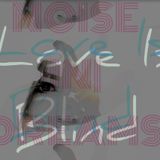Noise|In|Dreams-Love Is Blind (Podcast of Resurrection)