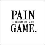 Pain Is The Name Of Your Game