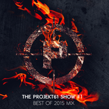 The PROJEKT61 Show #1 - Best of 2015 Mix