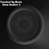 Touched By Music (Core FM) Show 5