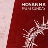 01) Hosanna, Palm Sunday