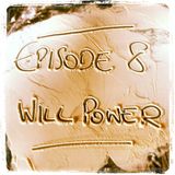 Episode 8 : Will Power