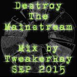 TweakerRay Mix: Destroy The Mainstream SEP 2015