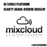 DJ LIKKLE PLATINUM - CLARTY AGAIN (Riddim Jugglin')