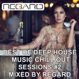 BEST OF DEEP HOUSE MUSIC CHILL OUT SESSIONS #2 MIXED BY REGARD