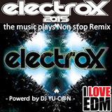 electrox 2015 music plays nonstop mix DJ Yu-can