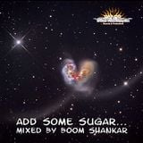 Add some sugar - Mixed by Boom Shankar (2010)
