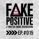 Fake Positive - Mattia Emme RadioShow 015