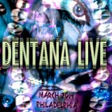 DENTANA LIVE @ SPACE 2033 // MARCH 2014