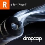 R is for Recoil