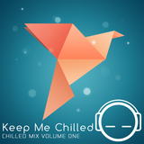 Chilled Mix Volume 1 by Keep Me Chilled