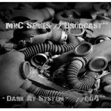 Dark at System@ MnC Series Brodcast oo4