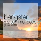 Bangster Mixtape 4 (June 2013) (my summer deep)