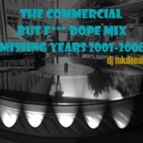 The Commercial but f*** Dope Mix (missing years 2001-2006) 2011