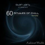 60 Minutes of Chill, Part 20 (Ambient Worlds)