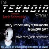 The Teknoir Show Hosted By Jack Schmaltz 18/04/15