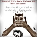 Prozekt Nil's Official Radio Episode #4- 'The Madness'