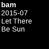 2015-07 Let There Be Sun