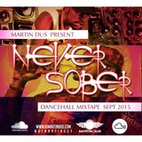 Martin Dus - Never Sober (Dancehall Mix )