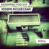Joseph Mc Geechan @ Kidnapping Podcast # 004