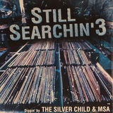 The Silver Child & MSA Still Searchin' Vol 3