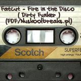 Fatcut - Fire In The Disco (Dirty Funker)