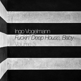 Fuckin' Deep House Baby - Volume 3