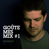 Goûte Mes Mix #1 - Ruckspin