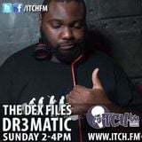 Dr3Matic - The Dex Files 74 - ITCH FM