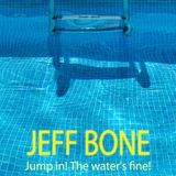 DJ JEFF BONE - Jump In! The Water's Fine!