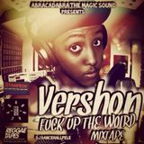VERSHON #Fuckuptheworld Mixtape by Dj DANCEHALLPELE
