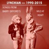 Lynchian — Songs from Barry Gifford's Wild at Heart