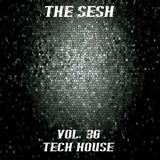 The Sesh Vol. 36 - Tech House