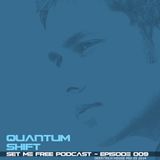 Quantum Shift :: Set Me Free :: Podcast :: Episode 010