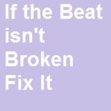 If the Beat isn't Broken, Fix It (Summer 2002)
