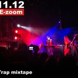 Dj E-Zoom – TRAP mixtape 11.12