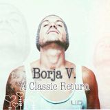 Borja V. - A Classic Return