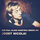 The Full Glass guestmix series #06 - JOOST NICOLAI (Cartel / Amsterdam)