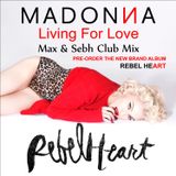 Madonna - Living For Love (Max & Sebh Club Mix)