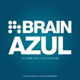 Brain - Azul /Exclusive Deep, Tech House Mix 2013.05.23./