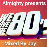 Almighty Presents We Love The 80's