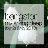 Bangster Mixtape 3 (May 2013) (my spring deep part 2)