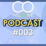WELCOME PODCAST #003 - AUTUMN 2014