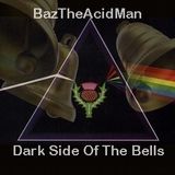BazTheAcidMan - Dark Side Of The Bells