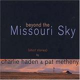 Charlie Haden & Pat Metheny - Beyond the Missouri Sky