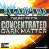 DJ Candy Kid - The Recepie For Concentrated Dark Matter